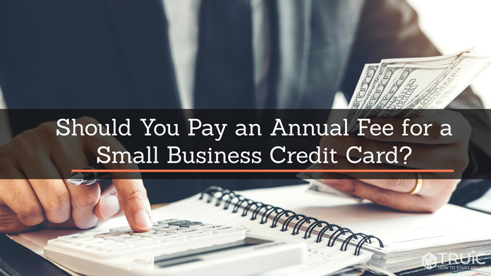 Should You Pay an Annual Fee for a Small Business Credit Card? | How to Start an LLC